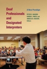 Deaf Professionals and Designated Interpreters - Book