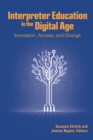 Interpreter Education in the Digital Age : Innovation, Access, and Change - eBook