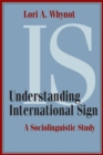 Understanding International Sign : A Sociolinguistic Study - Book