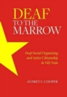 Deaf to the Marrow : Deaf Social Organizing and Active Citizenship in Viet Nam - Book