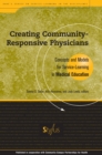 Creating Community-Responsive Physicians : Concepts and Models for Service-Learning in Medical Education - Book