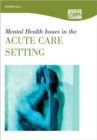 Mental Health Issues in the Acute Care Setting: Complete Series (CD) - Book