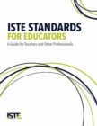 ISTE Standards for Educators : A Guide for Teachers and Other Professionals - Book