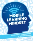Mobile Learning Mindset : The District Leader's Guide to Implementation - eBook