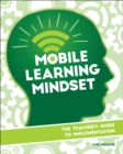 Mobile Learning Mindset : The Teacher's Guide to Implementation - eBook