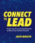 Connect to Lead : Power Up Your Learning Network to Move Your School Forward - eBook