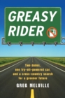 Greasy Rider : Two Dudes, One Fry-Oil-Powered Car, and a Cross-Country Search for a Greener Future - Book