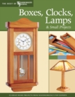 Boxes, Clocks, Lamps, and Small Projects (Best of WWJ) : Over 20 Great Projects for the Home from Woodworking's Top Experts - Book