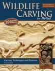 Wildlife Carving in Relief, Second Edition Revised and Expanded : Carving Techniques and Patterns - Book