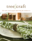 Tree Craft : 35 Rustic Wood Projects That Bring the Outdoors In - Book