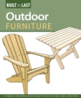 Outdoor Furniture (Built to Last) : 14 Timeless Woodworking Projects for the Yard, Deck, and Patio - Book