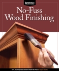 No-Fuss Wood Finishing : Tips, Techniques & Secrets from the Pros for Expert Results - Book