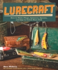 Lurecraft : How to Make Plugs, Spinners, Spoons, and Jigs to Catch More Fish - Book
