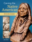 Carving the Native American : Step-by-Step Techniques for Carving & Finishing - Book