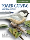 Power Carving Manual, Second Edition : Tools, Techniques, and 22 All-Time Favorite Projects - Book
