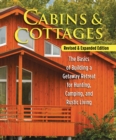 Cabins & Cottages, Revised & Expanded Edition : The Basics of Building a Getaway Retreat for Hunting, Camping, and Rustic Living - Book