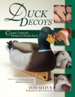 Duck Decoys: Classic Carving Projects Made Easy, 2nd Edition - Book