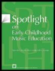 Spotlight on Early Childhood Music Education : Selected Articles from State MEA Journals - Book