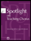 Spotlight on Teaching Chorus : Selected Articles from State MEA Journals - Book