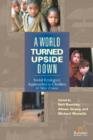 World Turned Upside Down : Social Ecological Approaches to Children in War Zones - Book