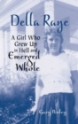 Della Raye : A Girl Who Grew Up in Hell and Emerged Whole - Book