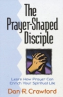 Prayer-shaped Discipline : Learn How Prayer Can Shape Your Spiritual Life - Book