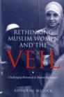 Rethinking Muslim Women and the Veil : Challenging Historical and Modern Stereotypes - Book