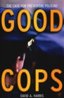 Good Cops : The Case For Preventive Policing - Book