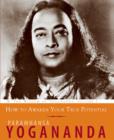 How to Awaken Your True Potential : The Wisdom of Yogananda, Volume 7 - Book