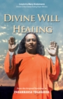Divine Will Healing : From the Original Teachings of Paramhansa Yogananda - eBook