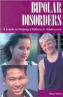 Bipolar Disorders : Guide to Helping Children & Adolescents - Book