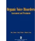 Organic Voice Disorders : Assessment and Treatment - Book
