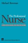 The Professional Nurse : Coping with Change, Now and the Future - Book
