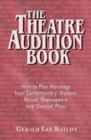 Theatre Audition Book : Playing Monologs from Contemporary, Modern, Period, Shakespeare & Classical Plays - Book