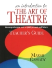 Introduction to the Art of Theatre -- Teacher's Guide : A Comprehensive Text -- Past, Present & Future - Book