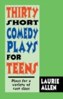 Thirty Short Comedy Plays for Teens : Plays For a Variety of Cast Sizes - Book