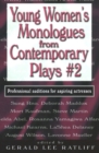 Young Women's Monologues from Contemporary Plays #2 : Professional Auditions for Aspiring Actresses - Book