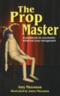 Prop Master : A Guidebook for Successful Theatrical Prop Management - Book