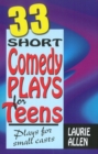 Thirty-Three Short Comedy Plays for Teens : Plays for Small Casts - Book