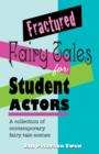 Fractured Fairy Tales for Student Actors : A Collection of Contemporary Fairy Tale Scenes - Book