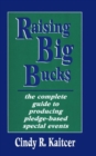 Raising Big Bucks : Complete Guide to Producing Pledge-Based Special Events - Book