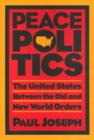 Peace Politics : The United States Between Old and New World Orders - Book