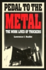 Pedal to the Metal : The Work Life of Truckers - Book