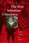 The First Suburban Chinatown : The Remaking of Monterey Park, California - Book