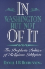 In Washington but Not Of It : The Prophetic Politics of Religious Lobbyists - Book