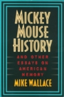 Mickey Mouse History and Other Essays on American Memory - Book