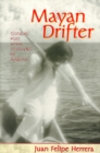 Mayan Drifter : Chicano Poet in the Lowlands of America - Book
