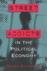 Street Addicts in the Political Economy - Book