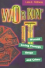 Workin' It : Women Living Through Drugs and Crime - Book