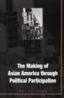 Making Of Asian America : Through Political Participation - Book